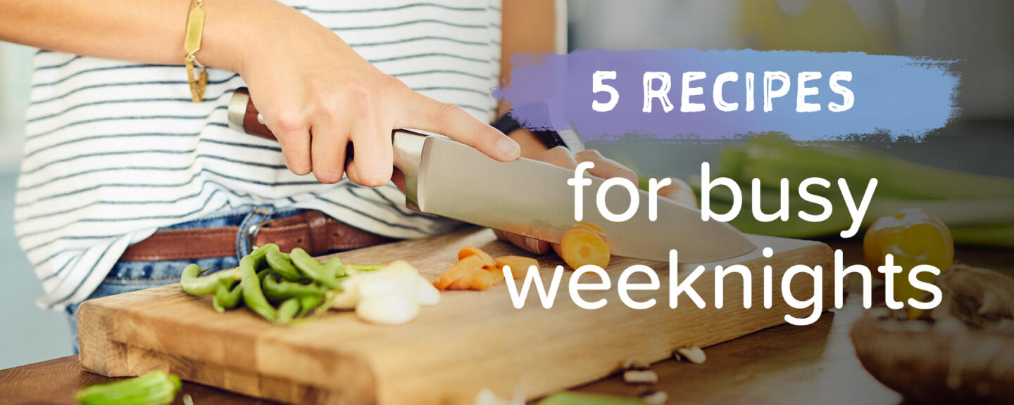 5 Recipes for Busy Weeknights - Foxy Fresh Produce